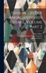Leopold Gmelin, Alexander Nikolaus Franz Naumann, Heinrich Ritter - Handbuch Der Anorganischen Chemie, Volume 2, part 2