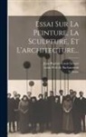 Jean-Baptiste-Louis Gresset, Voltaire, Louis Petit De Bachaumont - Essai Sur La Peinture, La Sculpture, Et L'architecture