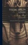 Stanley Lane-Poole - Social Life In Egypt: A Description Of The Country And Its People; Volume 5