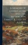 Anonymous - A Memoir Of Chirk Castle And The Myddelton Family, A.d.1011 To A.d.1859