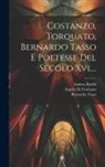 Andrea Rubbi, Torquato Tasso, Angelo Di Costanzo - Costanzo, Torquato, Bernardo Tasso E Poetesse Del Secolo Xvi