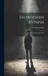 K. G. Ossiannilsson - En Modärn Kvinna: Och Andra Dramatiska Ting