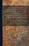 Giovanni De Serpos - Compendio Storico Di Memorie Cronologiche Concernenti La Religione E La Morale Della Nazione Armena, Suddita Dell'imperio Ottomano: Opera Divisa In Se