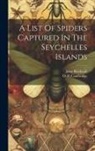 John Blackwall, O P Cambridge - A List Of Spiders Captured In The Seychelles Islands