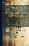 France Ministère de l'Instruction Publ - Bulletin Des Sciences Mathématiques Et Astronomiques; Volume 8