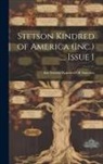 Inc Stetson Kindred of America - Stetson Kindred of America (Inc.) ..., Issue 1