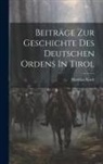 Matthias Koch - Beiträge Zur Geschichte Des Deutschen Ordens In Tirol
