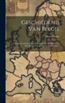 Henri Pirenne - Geschiedenis Van België: Van Den Dood Van Karel Den Stoute Tot De Komst Van Den Hertog Van Alva In De Nederlanden