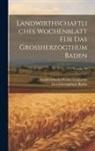 Landwirthschaftlicher Verein I. Baden - Landwirthschaftliches Wochenblatt Für Das Grossherzogthum Baden; Volume 19