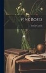 Gilbert Cannan - Pink Roses