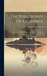 Joshua Harris Abbott - The Philosophy Of Existence: Showing The One Universal Energy And Its Law Of Operation, Part 1