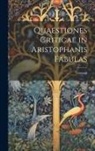 Anonymous - Quaestiones Criticae in Aristophanis Fabulas: Teildruck
