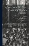 Georg Forster, Anders Sparrman - A Voyage To The Cape Of Good Hope: Towards The Antarctic Polar Circle, And Round The World: But Chiefly Into The Country Of The Hottentots And Caffres