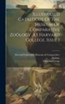 Theodore Lyman, Harvard University Museum of Compara - Illustrated Catalogue Of The Museum Of Comparative Zoölogy, At Harvard College, Issue 1