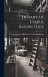 Society for the Diffusion of Useful K - Library of Useful Knowledge
