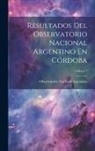 Observatorio Nacional Argentino - Resultados Del Observatorio Nacional Argentino En Córdoba; Volume 7