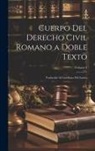 Anonymous - Cuerpo Del Derecho Civil Romano a Doble Texto: Traducido Al Castellano Del Latino; Volume 4
