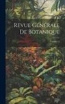 Anonymous - Revue Générale De Botanique; Volume 12