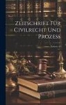 Anonymous - Zeitschrift Für Civilrecht Und Prozess; Volume 10