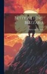 Molly Elliot Seawell - Betty At Fort Blizzard