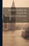 Anonymous - An Historical Tour In Monmouthshire; Volume 1