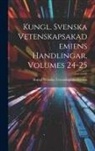 Kungl Svenska Vetenskapsakademien - Kungl. Svenska Vetenskapsakademiens Handlingar, Volumes 24-25