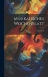 Anonymous - Musikalisches Wochenblatt; Volume 16