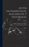 Pedro Calderón de la Barca, Pedro de Pando Y Mier - Autos Sacramentales, Alegoricos, Y Historiales; Volume 3