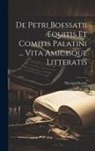 Nicolas Chorier - De Petri Boessatii Equitis Et Comitis Palatini ... Vita Amicisque Litteratis