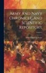 William Quereau Force - Army And Navy Chronicle, And Scientific Repository; Volume 2