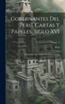 Peru (Viceroyalty) - Gobernantes del Perú, cartas y papeles, siglo XVI; documentos del Archivo de Indias Volume; Volume 9