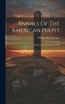 William Buell Sprague - Annals Of The American Pulpit: Trinitarian Congregational. 1859