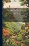 Pierre Coste, Jean De La Fontaine - Fables Choisies, Volume 1
