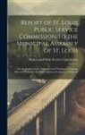 Saint Louis (Mo Public Service Com - Report of St. Louis Public Service Commission to the Municipal Assembly of St. Louis: On the Southwestern Telegraph and Telephone Company (Missouri) F