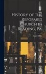 Daniel Miller - History of the Reformed Church in Reading, Pa