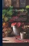 Auguste Rivière, Charles Rivière - Les Bambous: Végétation, Culture, Multiplication En Europe, En Algerie Et Généralement Dans Tout Le Basin Méditerranéen Nord De L'a