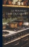 Emmeline Raymond - Le nouveau livre de cuisine: Recettes pratiques, recueillies et classées