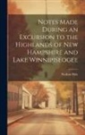 Nathan Hale - Notes Made During an Excursion to the Highlands of New Hampshire and Lake Winnipiseogee