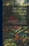 John Ray - Methodus plantarum nova: Brevitatis & perspicuitatis causa synoptice in tabulis exhibita, cum notis generum tum summorum tum subalternorum char