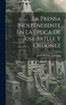Juan Antonio Zubillaga - La Prensa Independiente En La Época De José Batlle Y Ordóñez