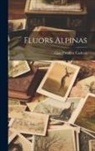 Gian Frederic Caderas - Fluors Alpinas