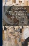 Hilaire Belloc, Fred T. Jane - The County Gentleman and Land & Water. Jan - June 1915