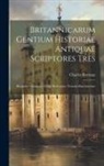 Charles Bertram - Britannicarum Gentium Historiae Antiquae Scriptores Tres: Ricardus Corinensis, Gildas Badonicus, Nennius Banchorensis