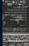 Hermann Peter - Florilegium Graecum in Usum Primi Gymnasiorum Ordinis Collectum a Philologis Afranis, Part 12