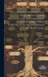 Sousa Viterbo - Diccionario Historico E Documental Dos Architectos, Engenheiros E Constructores Portuguezes Ou a Serviço De Portugal; Volume 1
