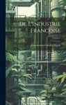 Jean Antoine Claude Chaptal - De L'industrie Francoise; Volume 1