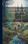 Lyman Frank Baum - The Enchanted Island Of Yew: Whereon Prince Marvel Encountered The High Ki Of Twi And Other Surprising People