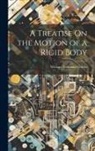 William Nathaniel Griffin - A Treatise On the Motion of a Rigid Body