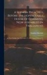Stephen Marshall - A Sermon Preached Before the Honourable House of Commens, Now Assembled in Parliament: At Their Publike Fast, November 17, 1640. Upon 2 Chron. 15. 2