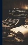 Giovanni Rosini - Luisa Strozzi: Storia Del Secolo Xvi